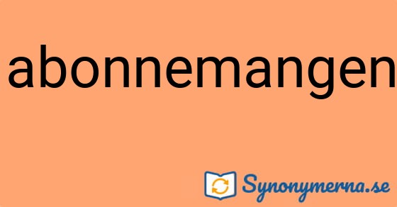 Bild som illustrerar ordet abonnemangen och dess synonymer.