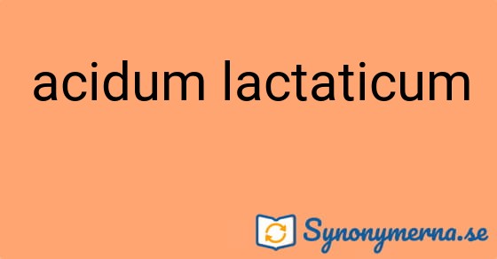 Bild som illustrerar uttrycket acidum lactaticum och dess synonymer.