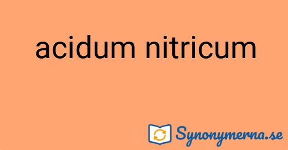 Bild som illustrerar uttrycket acidum nitricum och dess synonymer.