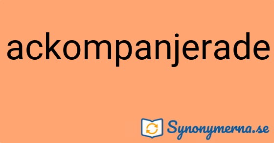 Bild som illustrerar ordet ackompanjerade och dess synonymer.