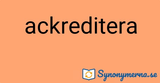 Bild som illustrerar ordet ackreditera och dess synonymer.
