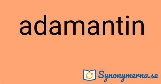 Bild som illustrerar ordet adamantin och dess synonymer.