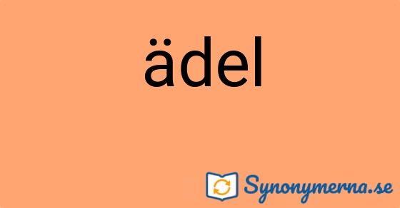 Bild som illustrerar ordet ädel och dess synonymer.