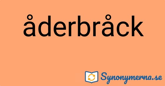 Bild som illustrerar ordet åderbråck och dess synonymer.