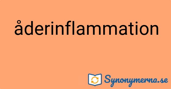 Bild som illustrerar ordet åderinflammation och dess synonymer.