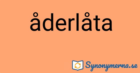 Bild som illustrerar ordet åderlåta och dess synonymer.