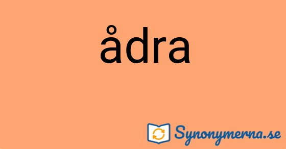 Bild som illustrerar ordet ådra och dess synonymer.
