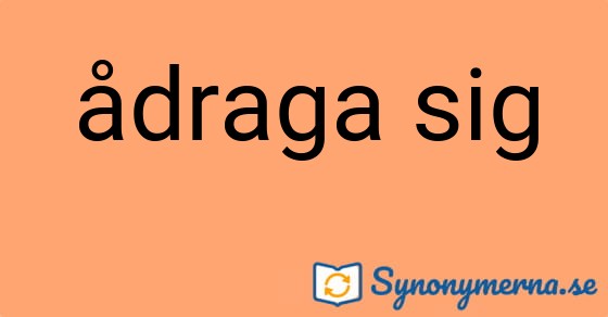 Bild som illustrerar uttrycket ådraga sig och dess synonymer.