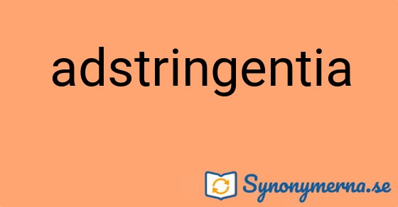 Bild som illustrerar ordet adstringentia och dess synonymer.
