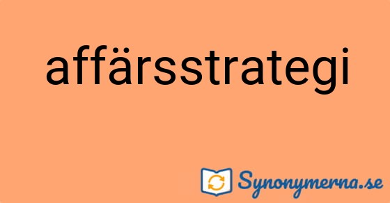 Bild som illustrerar ordet affärsstrategi och dess synonymer.