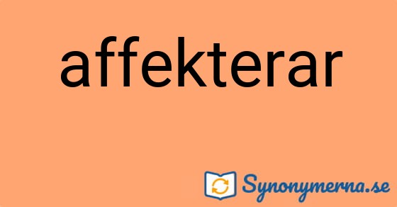 Bild som illustrerar ordet affekterar och dess synonymer.