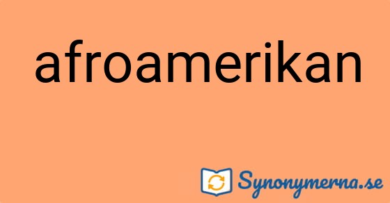 Bild som illustrerar ordet afroamerikan och dess synonymer.