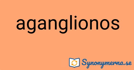 Bild som illustrerar ordet aganglionos och dess synonymer.