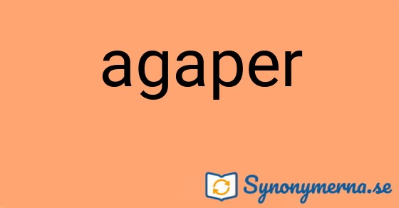 Bild som illustrerar ordet agaper och dess synonymer.
