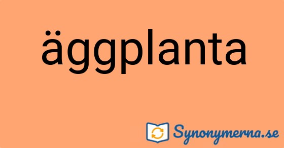 Bild som illustrerar ordet äggplanta och dess synonymer.
