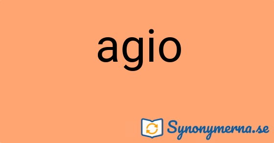 Bild som illustrerar ordet agio och dess synonymer.