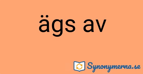 Bild som illustrerar uttrycket ägs av och dess synonymer.