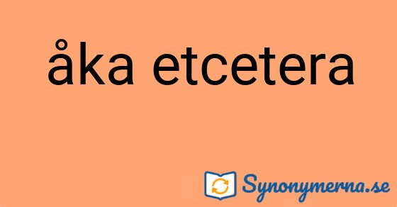 Bild som illustrerar uttrycket åka etcetera och dess synonymer.