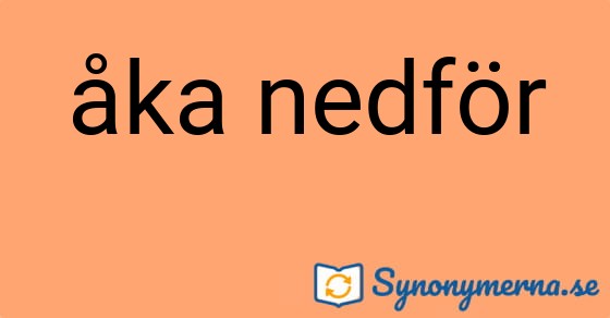 Bild som illustrerar uttrycket åka nedför och dess synonymer.