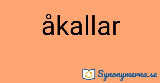 Bild som illustrerar ordet åkallar och dess synonymer.