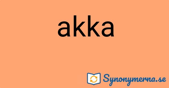 Bild som illustrerar ordet akka och dess synonymer.
