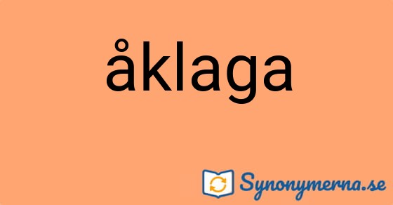 Bild som illustrerar ordet åklaga och dess synonymer.