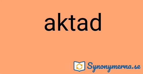 Bild som illustrerar ordet aktad och dess synonymer.
