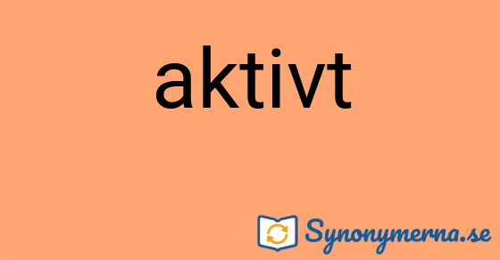 Bild som illustrerar ordet aktivt och dess synonymer.
