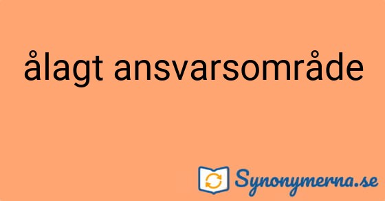 Bild som illustrerar uttrycket ålagt ansvarsområde och dess synonymer.
