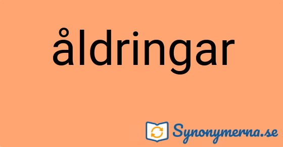 Bild som illustrerar ordet åldringar och dess synonymer.