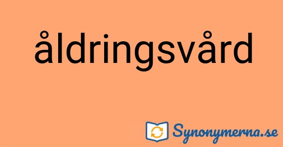 Bild som illustrerar ordet åldringsvård och dess synonymer.