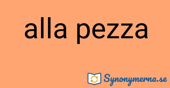 Bild som illustrerar uttrycket alla pezza och dess synonymer.