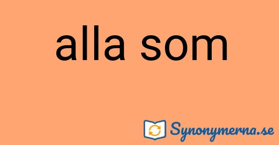 Bild som illustrerar uttrycket alla som och dess synonymer.
