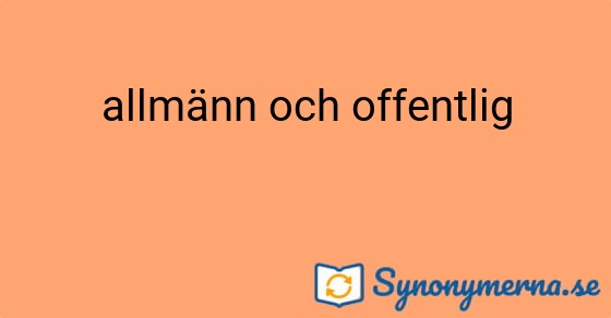 Bild som illustrerar uttrycket allmänn och offentlig och dess synonymer.