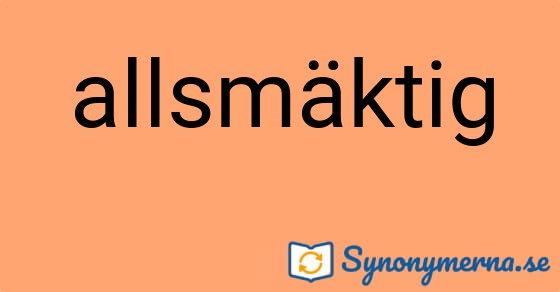 Bild som illustrerar ordet allsmäktig och dess synonymer.