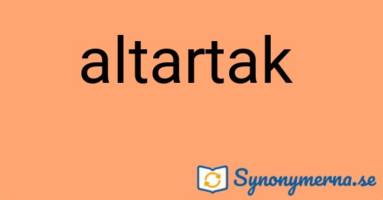 Bild som illustrerar uttrycket altartak  och dess synonymer.