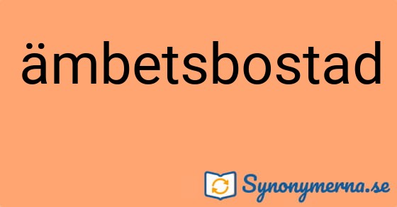 Bild som illustrerar ordet ämbetsbostad och dess synonymer.