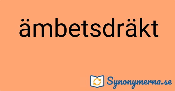 Bild som illustrerar ordet ämbetsdräkt och dess synonymer.