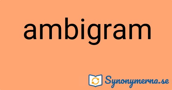 Bild som illustrerar ordet ambigram och dess synonymer.