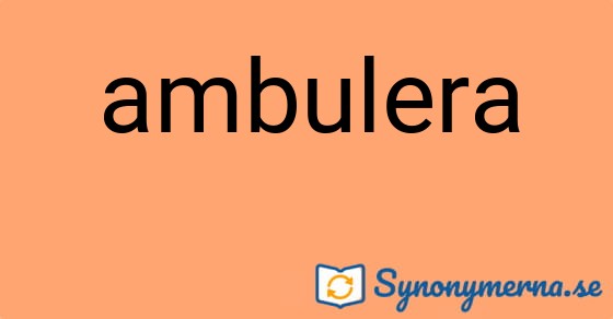 Bild som illustrerar ordet ambulera och dess synonymer.