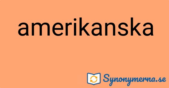 Bild som illustrerar ordet amerikanska och dess synonymer.