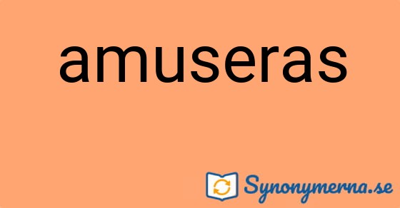 Bild som illustrerar ordet amuseras och dess synonymer.