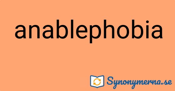 Bild som illustrerar ordet anablephobia och dess synonymer.
