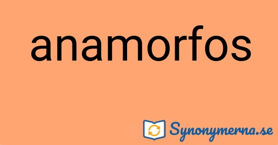 Bild som illustrerar ordet anamorfos och dess synonymer.