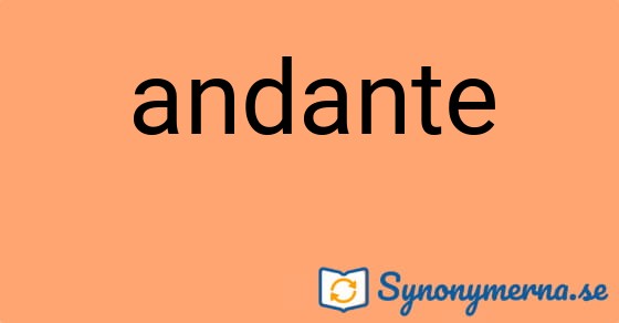 Bild som illustrerar ordet andante och dess synonymer.