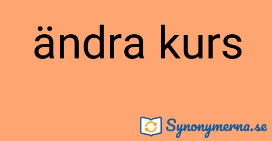 Bild som illustrerar uttrycket ändra kurs och dess synonymer.