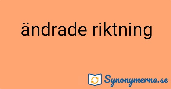 Bild som illustrerar uttrycket ändrade riktning och dess synonymer.