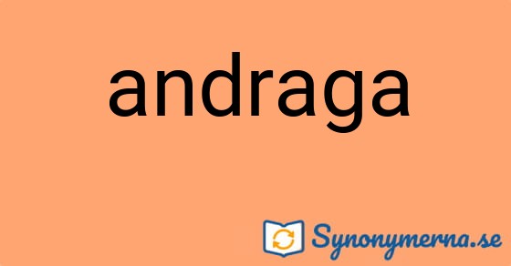 Bild som illustrerar ordet andraga och dess synonymer.