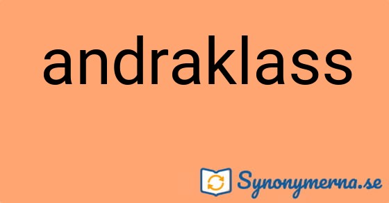 Bild som illustrerar ordet andraklass och dess synonymer.