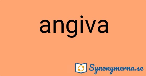 Bild som illustrerar ordet angiva och dess synonymer.